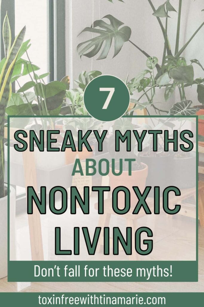 sunlit room with green plants, text overlay reads: 7 Sneaky Myths about Non toxic Living