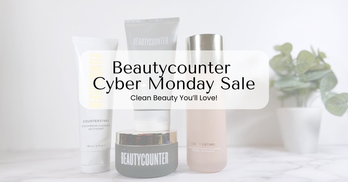 Beautycounter products on countertop; text overlay Beautycounter Cyber Monday Sale: Clean Beauty You'll Love