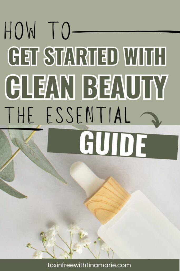 Dropper bottle, eucalyptus leaves, and white flowers on table. Text reads 'How to Get Started with Clean Beauty: The Essential Guide'