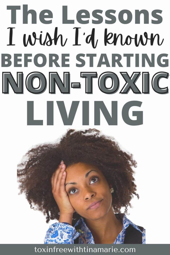Overwhelmed woman leaning head in hand.  Text above reads: The Lessons I Wish I'd Known Before Starting Non-Toxic Living.